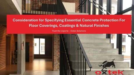 Considerations for Specifying Essential Concrete Protection for Floor Coverings, Coatings and Natural Finishes